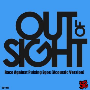 Out of Sight Race Against Pulsing Egos (Acoustic)