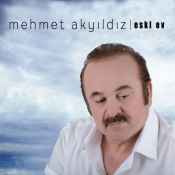 Исполнитель Mehmet Akyıldız, альбом Eski Ev