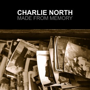 Исполнитель Charlie North, альбом Made from Memory