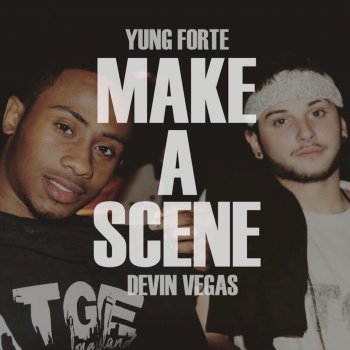 Devin Vegas feat. Yung Forte Make a Scene