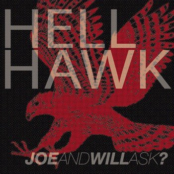 Joe and Will Ask Hell Hawk