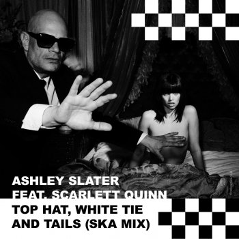 Ashley Slater feat. Scarlett Quinn Top Hat, White Tie and Tails (Ska Mix)
