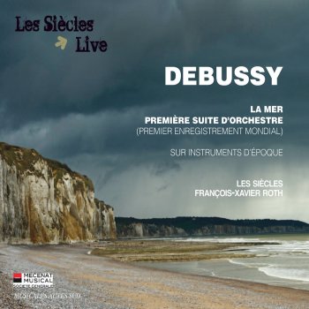 Исполнитель Les Siècles feat. François-Xavier Roth, альбом Debussy: La mer & Première suite pour orchestre