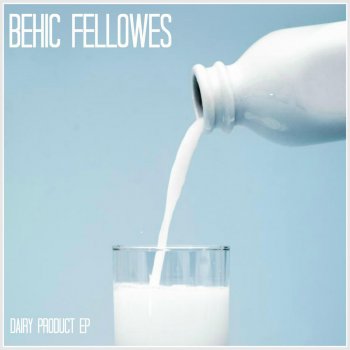 Исполнитель Behic Fellowes, альбом Dairy Product