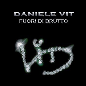 Daniele Vit Fuori Di Brutto