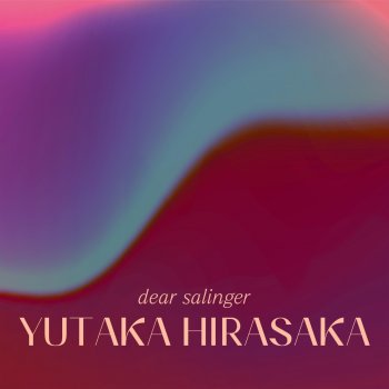 yutaka hirasaka Dear Salinger