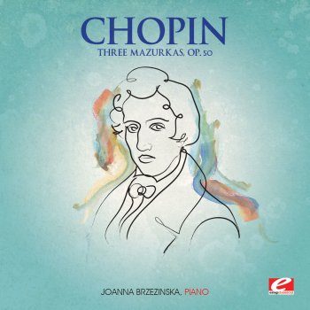 Исполнитель Joanna Brzezińska, альбом Chopin: Three Mazurkas, Op. 50 (Digitally Remastered)