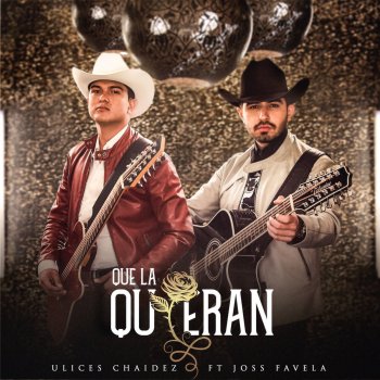 Ulices Chaidez feat. Joss Favela Que La Quieran (Que La Cuiden)