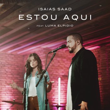 Isaias Saad feat. Luma Elpidio Estou Aqui