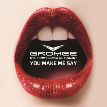 Gromee feat. Tommy Gunn & Ali Tennant You Make Me Say