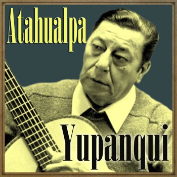 Atahualpa Yupanqui Tierra Jujeña (Canción)