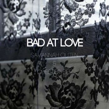 Savannah Outen feat. Chester See Bad at Love