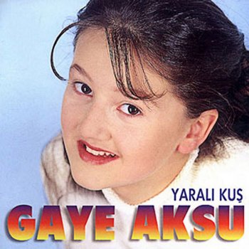 Gaye Aksu Yollar Biter Mi