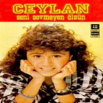 Ceylan Seni Sevmeyen Ölsün