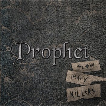 Prophet Slow Heavy Killers