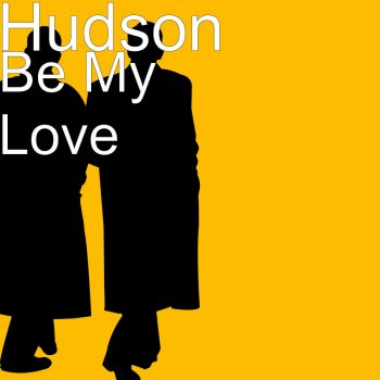 Hudson Be My Love