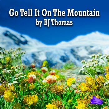 B.J. Thomas Go Tell It on the Mountain