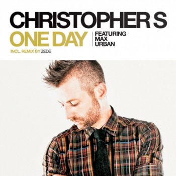 Christopher S One Day - Radio Mix