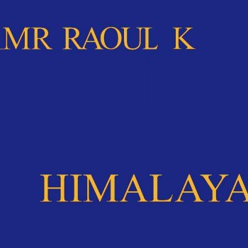 Mr Raoul K Himalaya (ThreeChapterMix)