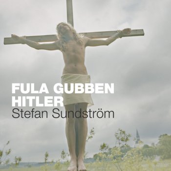 Stefan Sundström Fula gubben Hitler