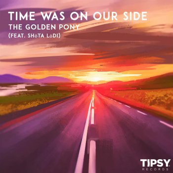 The Golden Pony feat. SHōTA LODI Time Was On Our Side