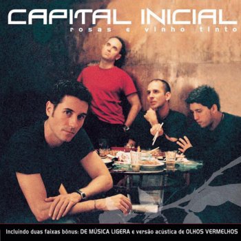 Capital Inicial Rosas e Vinho Tinto