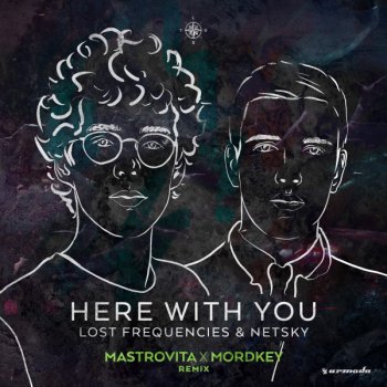 Lost Frequencies feat. Netsky Here with You - Mastrovita X Mordkey Extended Remix