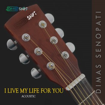 Dimas Senopati I Live My Life For You - Acoustic Cover