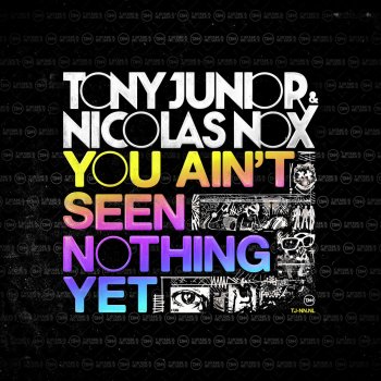 Tony Junior & Nicolas Nox You Ain't Seen Nothin' Yet - Radio Mix