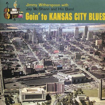 Jimmy Witherspoon feat. Jay McShann And His Band Ooo-Wee Then The Lights Go Out