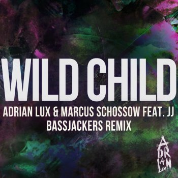 Adrian Lux, Marcus Schössow & JJ Wild Child (Bassjackers Remix)