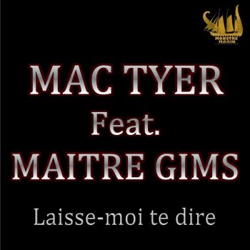 Mac Tyer feat. Maître Gims Laisse moi te dire