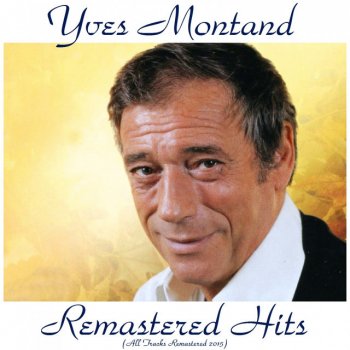 Yves Montand Parce que ça me donne du courage - Remastered