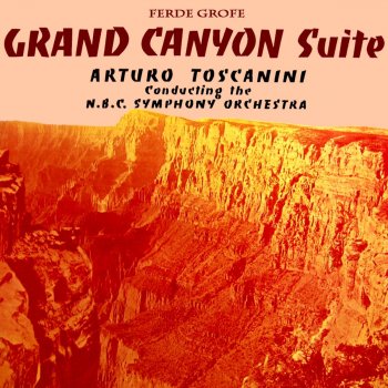 NBC Symphony Orchestra, Arturo Toscanini Grand Canyon Suite: IV. Sunset