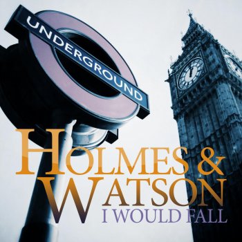 Holmes & Watson I Would Fall - Radio Edit