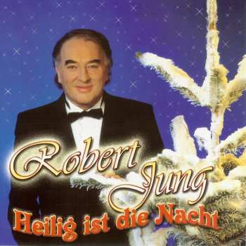 Исполнитель Robert Jung, альбом Heilig ist die Nacht