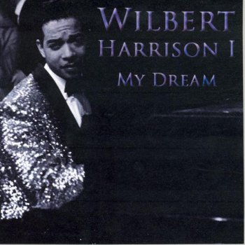 Wilbert Harrison From The Bottom Of My Heart