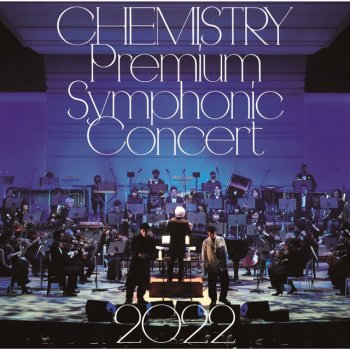 Исполнитель Chemistry, альбом CHEMISTRY Premium Symphonic Concert 2022