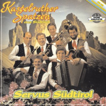 Kastelruther Spatzen Servus Südtirol