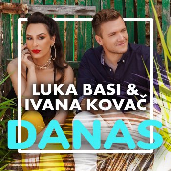 Luka Basi feat. Ivana Kovač Danas