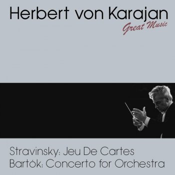 Philharmonia Orchestra feat. Herbert von Karajan - Stravinsky : Jeu De Cartes - Bartók : Concerto for Orchestra