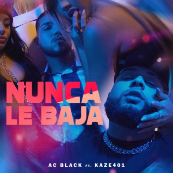 Ac Black feat. Kaze401 Nunca Le Baja