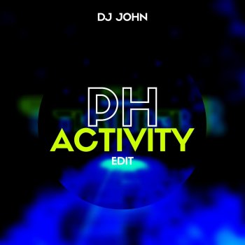 DJ John Ph Activity (Edit)