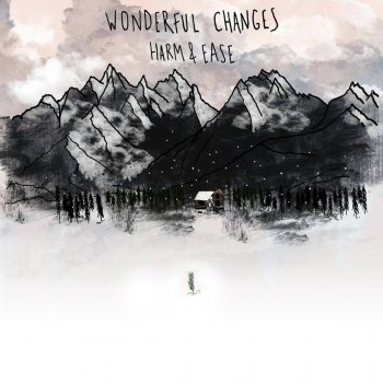 Harm & Ease Wonderful Changes, Pt. I