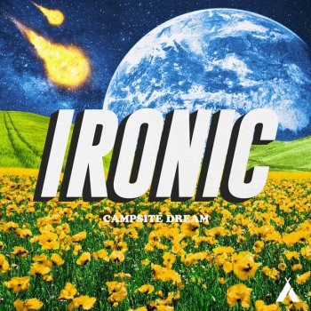 Исполнитель Campsite Dream, альбом Ironic - Single
