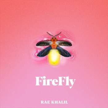 Rae Khalil Firefly