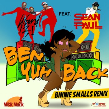Исполнитель Ward 21, альбом Ben Yuh Back (feat. Sean Paul) [Binnie Smalls Remix]