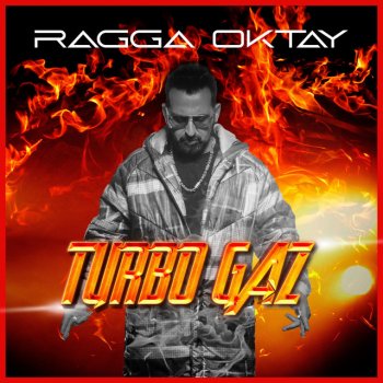 Ragga Oktay Turbo Gaz