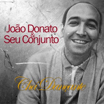 João Donato feat. Seu Conjunto Baião da Garoa