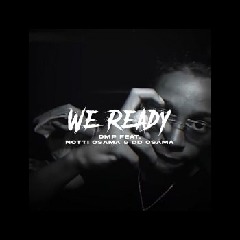 DMP We Ready (feat. Notti Osama & DD Osama)